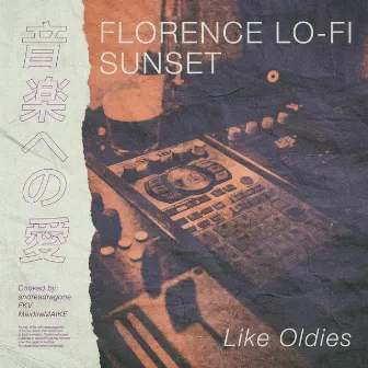 Like Oldies by Florence Lo-Fi Sunset