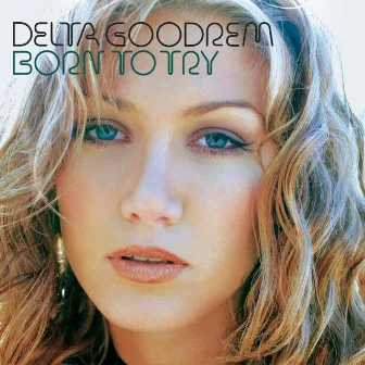 Born to Try (The Remixes) by Delta Goodrem