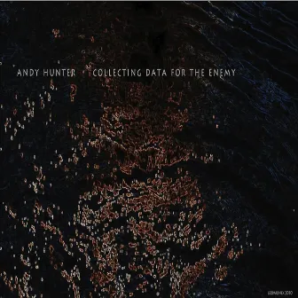 Collecting Data For The Enemy by Andy Hunter