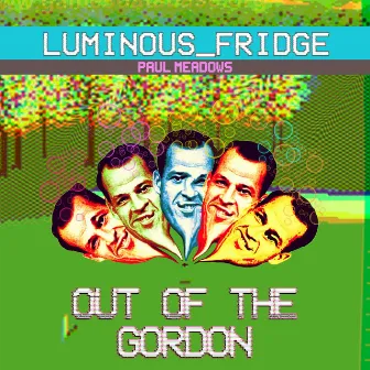 Out of the Gordon by Luminous Fridge