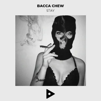 Stay by Bacca Chew