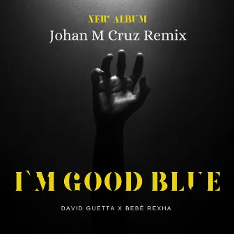 I'm Good Blue by Johan M Cruz