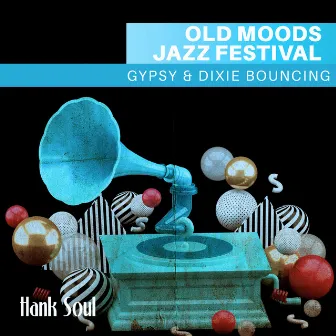 Old Moods Jazz Festival: Gypsy & Dixie Bouncing by Hank Soul