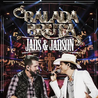 Balada Bruta (Ao Vivo) by Jads & Jadson