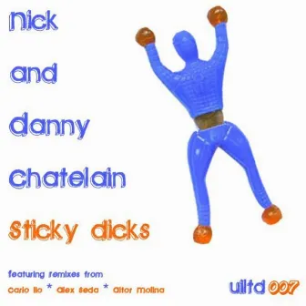 Sticky Dicks by Nick & Danny Chatelain