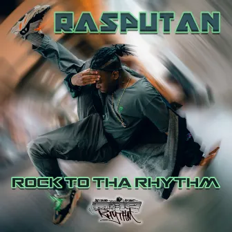 Rock To Tha Rhythm by Rasputan