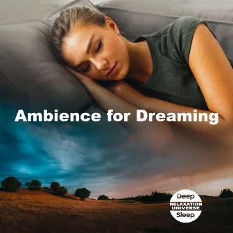 Ambience for Dreaming by Deep Sleep Relaxation Universe