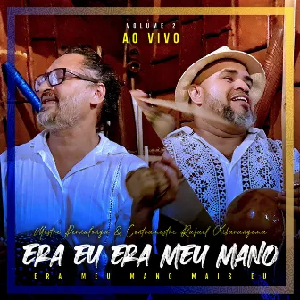 Era Eu Era Meu Mano, Era Meu Mano Mais Eu, Vol. 2 (Ao Vivo) by Mestre Pernalonga