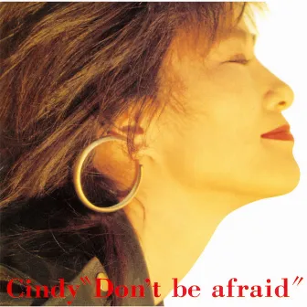 Don't be afraid by Cindy