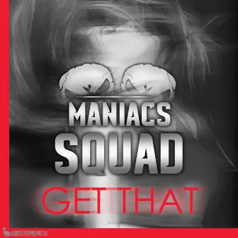 Get That by MANIACS SQUAD