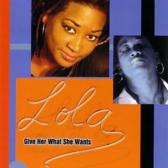 Give Her What She Wants by Lola