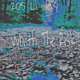 Worth The Risk by 205 Li Jay