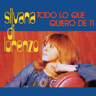 Todo Lo Que Quiero De Ti by Silvana Di Lorenzo