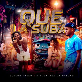 QUE LA SUBA by Junior Fresh