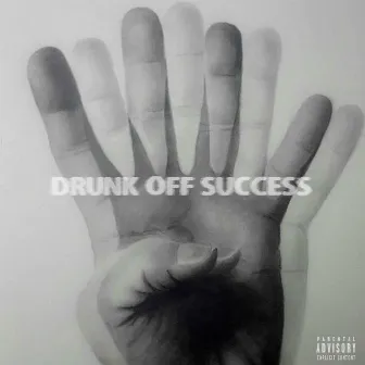 Drunk Off Success by Young Dos