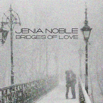 Bridges Of Love - Single by Jenia Noble