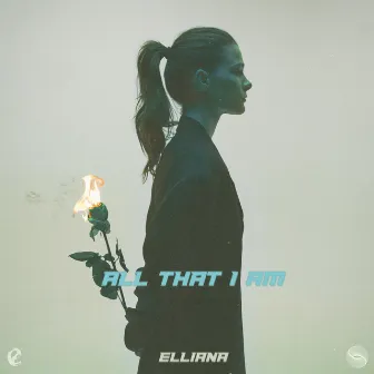 All That I Am by ELLIANA