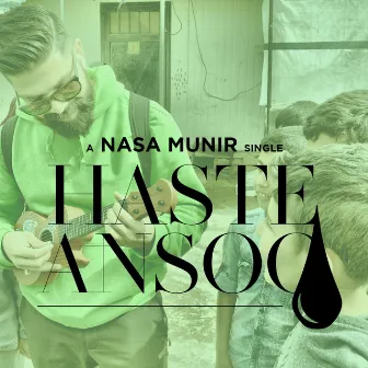 Haste Ansoo by Nasa Munir