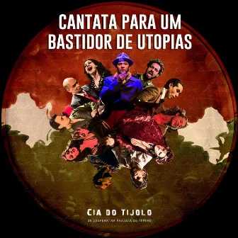 Cantata para um Bastidor de Utopias by Cia do Tijolo