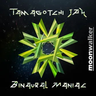 Binaural Maniac by Tamagotchi JAH