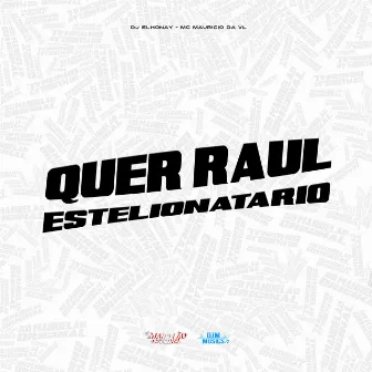 Quer Raul Estelionatario by DJ ELHONAY