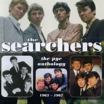 The Searchers: The Pye Anthology 1963-1967 by The Searchers