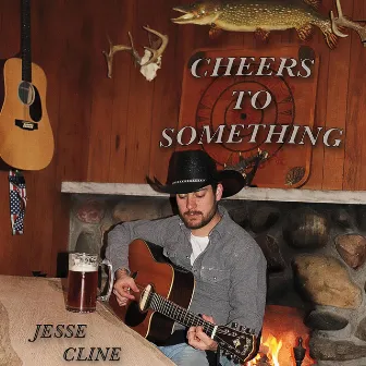 Cheers to Something by Jesse Cline