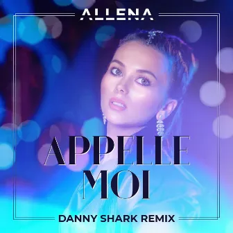 Appelle Moi (Danny Shark Remix) by Allena