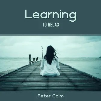 Learning to Relax – National Relaxation Day 2021 by Peter Calm