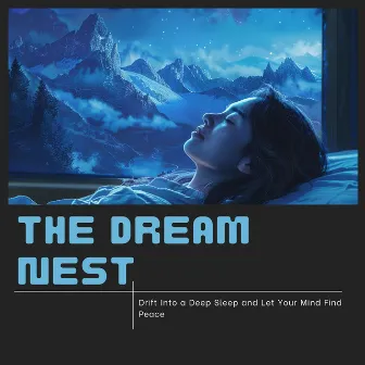 Drift Into a Deep Sleep and Let Your Mind Find Peace by The Dream Nest