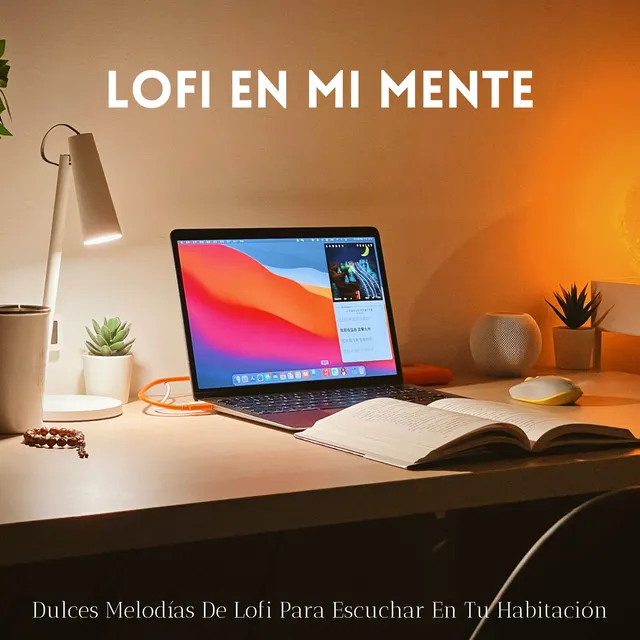 Lofi En Mi Mente: Dulces Melodías De Lofi Para Escuchar En Tu Habitación