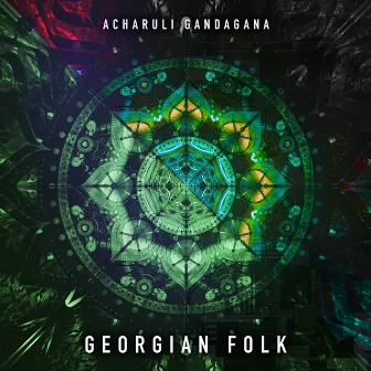 Acharuli Gandagana by Georgian Folk