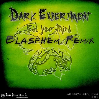 Eat Your Mind (Blasphem Remix) by Dark Experiment