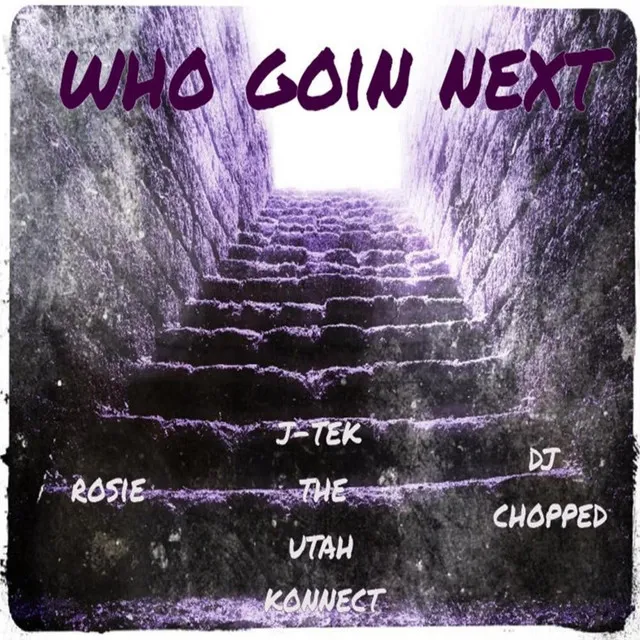 Who Goin' Next - Chopped