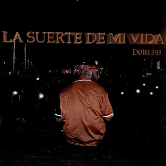 La Suerte De Mi Vida by D0BLE0