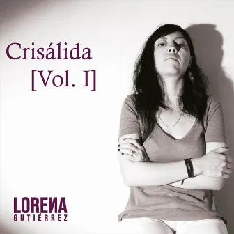 Crisálida, Vol. I by Lorena Gutiérrez