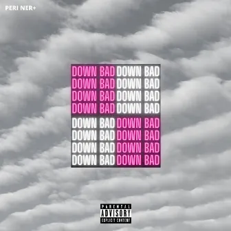 DOWN BAD by Lil Peri