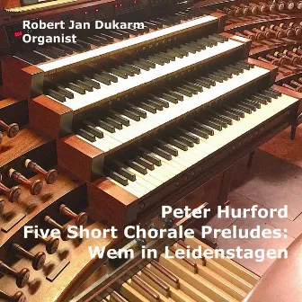 Five Short Chorale Preludes: Wem in Leidenstagen by Robert Jan Dukarm