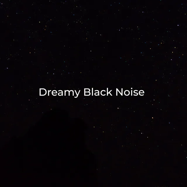 Dreamy Black Noise (With Shhh Sound and White Noise)