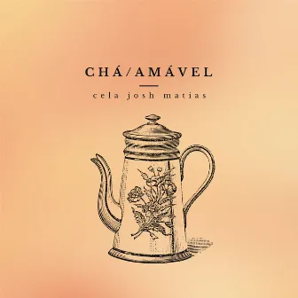 Chá / Amável by CELA