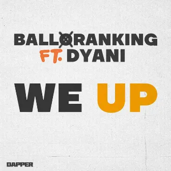 We Up (feat. Dyani) by Balloranking