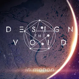 In Motion by Design the Void