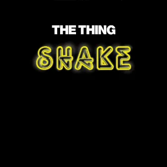 Shake by The Thing