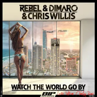 Watch The World Go By (Lester Williams & Timofey Remix) by Rebel