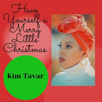 Have Yourself a Merry Little Christmas by Kim Tavar