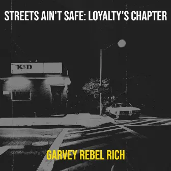 Streets Ain't Safe: Loyalty's Chapter by Garvey Rebel Rich