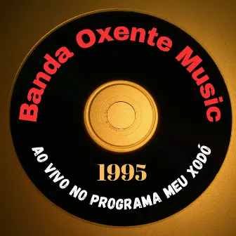 No Programa Meu Xodó - Flores (Sonho Épico) [Ao Vivo] by Banda Oxente Music