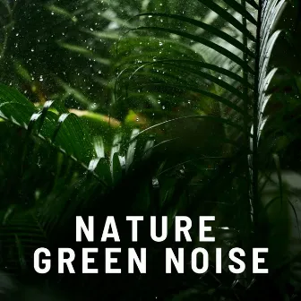 Nature Green Noise by Nature Helps You Sleep