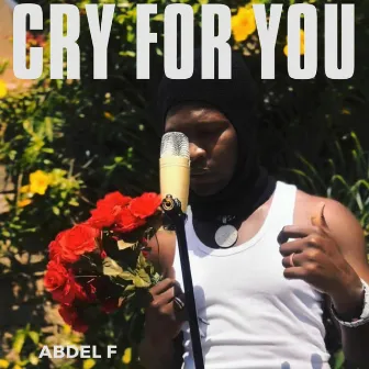 Cry for You by Abdel F