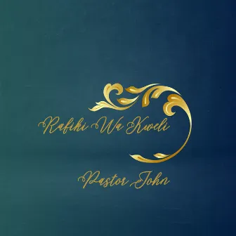 Rafiki Wa Kweli by Pastor John